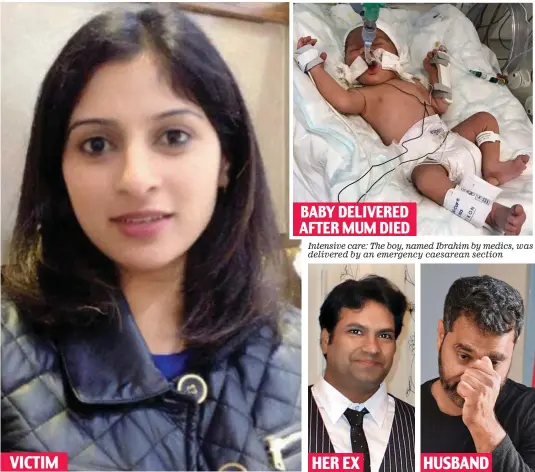  ??  ?? Killed in her kitchen: Sana Muhammad was doing the washing up Intensive care: The boy, named Ibrahim by medics, was delivered by an emergency caesarean section HER EX HUSBAND Arrest: Mr Unmathalle­gadoo and husband Imtiaz BABY DELIVERED AFTER MUM DIED