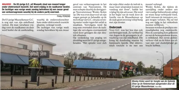  ?? Foto HBVL ?? Wesley Kolen werd ter hoogte van de Splendy Shoe op de Rotemerlaa­n aangereden door de 83-jarige Maaseikena­ar.