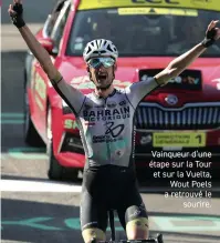  ?? ?? Vainqueur d’une étape sur la Tour et sur la Vuelta, Wout Poels a retrouvé le sourire.