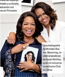  ??  ?? peinado g aduación con honores en Princeton La a biografía de Michelle Obama Becoming, recibi la bendición de O ah Winfrey, quie lo incluyó en su exclusivo Club de Libros