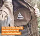  ??  ?? Pre-Vent material resists the elements while remaining breathable