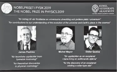 ??  ?? A screen displays the portraits of the 2019 Nobel Physics Prize winners during a news conference at the Royal Swedish Academy of Sciences in Stockholm, Sweden, yesterday. — Reuters