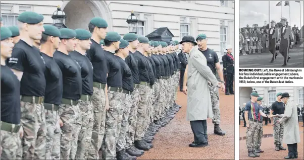  ??  ?? BOWING OUT: Left, the Duke of Edinburgh in his final individual public engagement; above, the Duke’s first engagement with the marines in 1953; below, one of the Duke’s last duties.