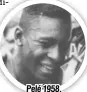  ?? Foto: AP/TT ?? Pelé 1958.