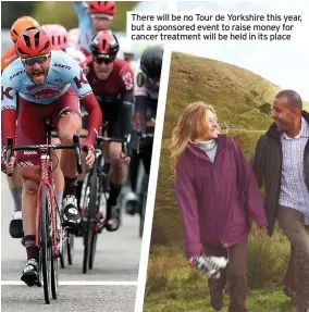  ??  ?? There will be no Tour de Yorkshire this year, but a sponsored event to raise money for cancer treatment will be held in its place