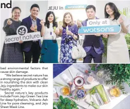  ?? ADIB RAWI YAHYA/ THESUN ?? (from left) Siew, Thoren, Loh, Ng, Oh and Elaine at the launch of secret nature. Secret nature From Jeju Green Tea Line .