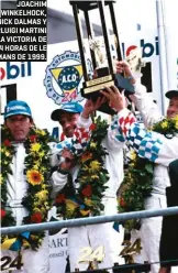  ??  ?? JOACHIM WINKELHOCK, YANNICK DALMAS Y PIERLUIGI MARTINI EN LA VICTORIA DE LAS 24 HORAS DE LE MANS DE 1999.