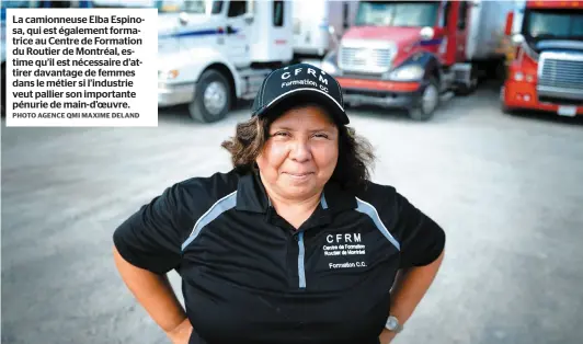  ?? PHOTO AGENCE QMI MAXIME DELAND ?? La camionneus­e Elba Espinosa, qui est également formatrice au Centre de Formation du Routier de Montréal, estime qu’il est nécessaire d’attirer davantage de femmes dans le métier si l’industrie veut pallier son importante pénurie de main-d’oeuvre.