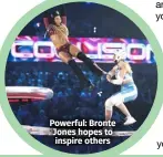  ?? ?? Powerful: Bronte Jones hopes to inspire others