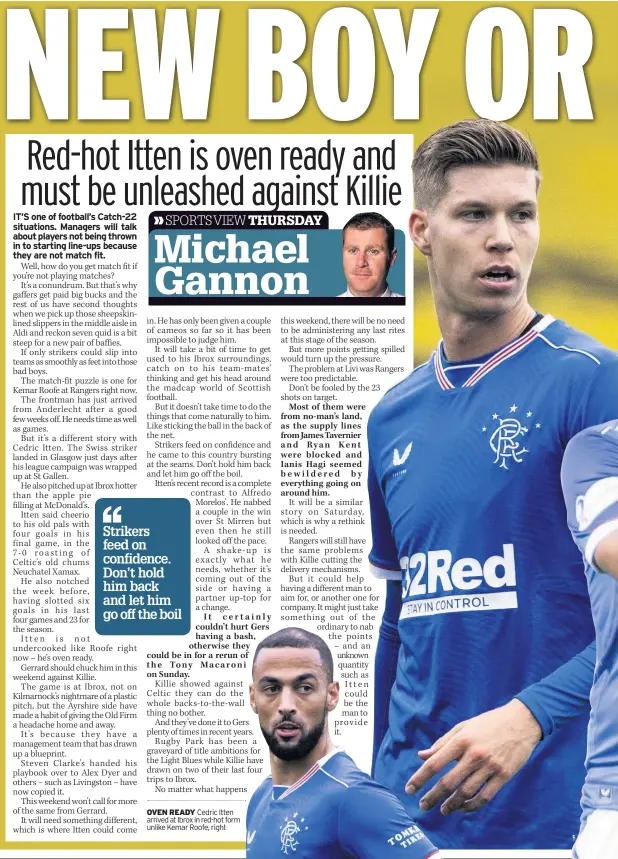  ??  ?? OVEN READY Cedric Itten arrived at Ibrox in red-hot form unlike Kemar Roofe, right