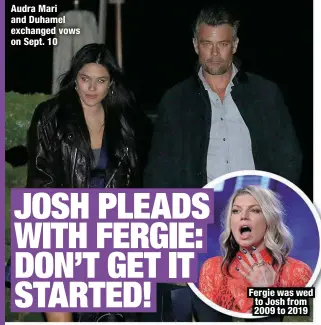  ?? ?? Audra Mari and Duhamel exchanged vows on Sept. 10
Fergie was wed to Josh from 2009 to 2019