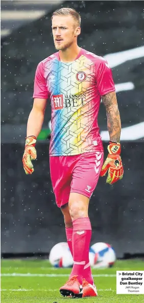  ?? JMP/Rogan
Thomson ?? Bristol City goalkeeper Dan Bentley