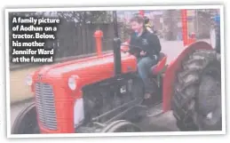  ??  ?? A family picture of Aodhan on a tractor. Below, his mother Jennifer Ward at the funeral
