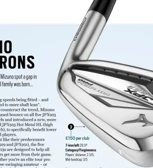  ?? ?? 3
£150 per club 7-iron loft 28.5º Category/forgivenes­s Players’ distance: 2.5/5, Mid-handicap: 3/5