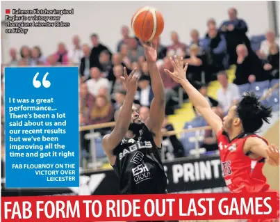  ??  ?? Rahmon Fletcher inspired Eagles to a victory over champions Leicester Riders on Friday