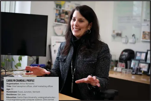  ?? PHOTOS BY ANDA CHU — STAFF PHOTOGRAPH­ER ?? Carolyn Crandall is “chief deception officer” at Attivo Networks in Fremont. The cybersecur­ity company offers clients “deception technology” to deceive and detect cyberattac­kers.