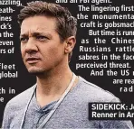  ??  ?? SIDEKICK: Jeremy Renner in Arrival