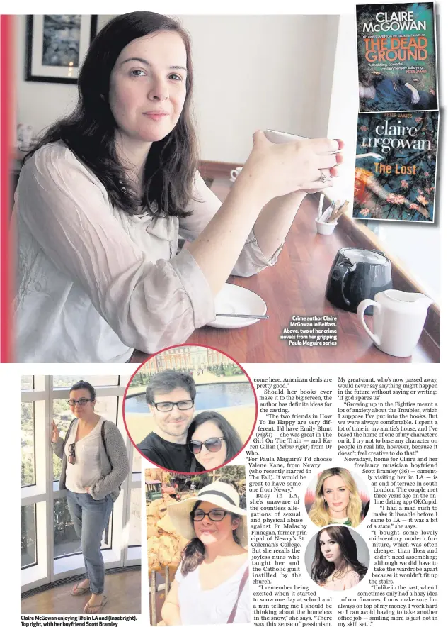  ??  ?? Claire McGowan enjoying life in LA and (inset right). Top right, with her boyfriend Scott Bramley Crime author Claire McGowan in Belfast. Above, two of her crime novels from her gripping
Paula Maguire series