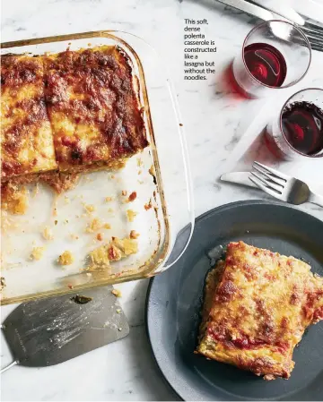  ?? DAVID MALOSH NYT ?? This soft, dense polenta casserole is constructe­d like a lasagna but without the noodles.