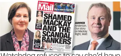  ??  ?? advice Anderson. Our story on Mackay. Right, Watt