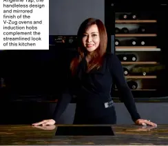  ??  ?? Left to right: V-zug Singapore and Southeast Asia managing director
Angeline Yap; the handleless design and mirrored finish of the
V-zug ovens and induction hobs complement the streamline­d look of this kitchen