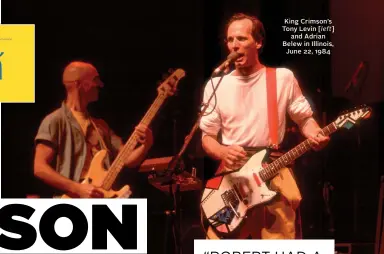  ?? ?? King Crimson’s Tony Levin [left] and Adrian Belew in Illinois, June 22, 1984