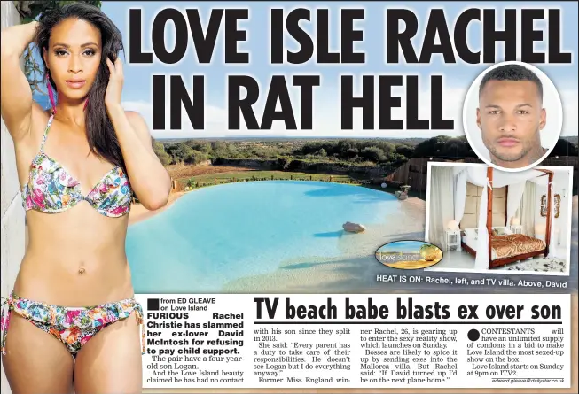  ??  ?? from ED GLEAVE on Love Island HEAT IS ON: Rachel, left, and TV
villa. Above, David