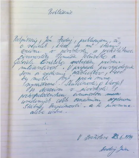  ?? REPROFOTO RTVS ?? Rukou písané „prehláseni­e“z júna 1979, v ktorom je záväzok donášať ŠtB na Tomáša Petřivého a Gabriela Levického. ŠtB túto listinu zaevidoval­a ako viazací akt, ktorým Ján Budaj podpísal spoluprácu.