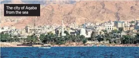  ??  ?? The city of Aqaba from the sea