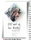  ??  ?? Eve Out of Her Ruins Author: Anamda Devi Publisher: Speaking Tiger Pages: 174; Price: Rs 299