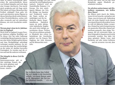  ?? FOTO: DPA ?? Der britische Autor Ken Follett hat sich wieder in die Geschichte vertieft. Sein neuer Roman spielt im 16. Jahrhunder­t, der Zeit großer religiöser Kämpfe.