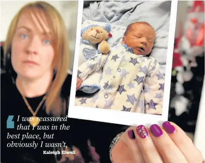  ??  ?? >
Kaleigh Elwell lost her baby son Cohen due to failures when she was admitted to Birmingham Women’s Hospital admitted during that day.