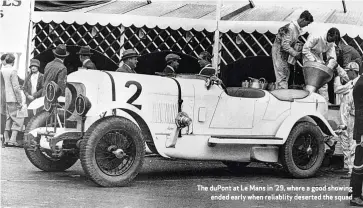  ??  ?? The dupont at Le Mans in ’29, where a good showing ended early when reliablity deserted the squad