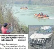  ?? SAKIB ALI/HT ?? ■ (Above) Rescue personnel at work, and (R) the SUV involved in the accident.