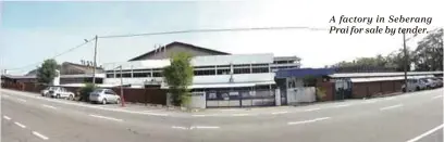  ??  ?? A factory in Seberang Prai for sale by tender.