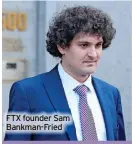  ?? ?? FTX founder Sam Bankman-Fried