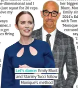  ?? ?? Let’s dance: Emily Blunt and Stanley Tucci follow Monique’s method