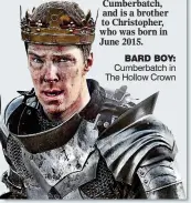  ??  ?? BARD BoY: Cumberbatc­h in The Hollow Crown