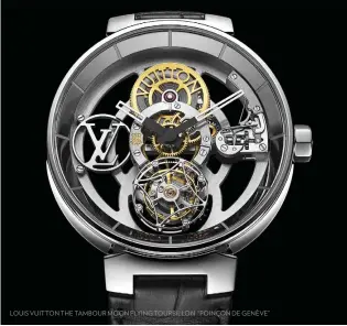  ??  ?? LOUIS VUITTON THE TAMBOUR MOON FLYING TOURBILLON “POINçON DE GENèVE”