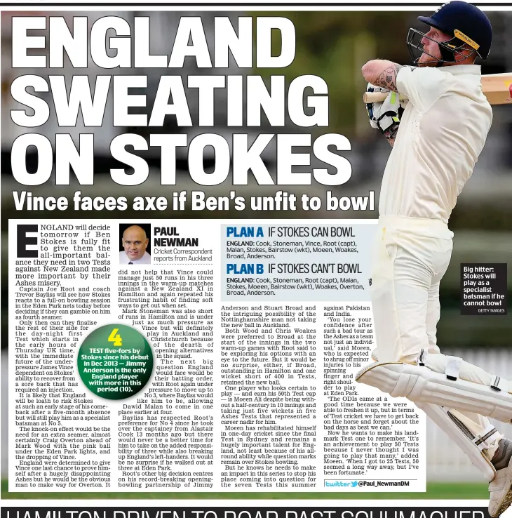  ?? GETTY IMAGES ?? Big hitter: Stokes will play as a specialist batsman if he cannot bowl