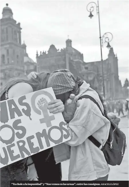  ?? ARACELI LÓPEZ ?? “Ya chole a la impunidad” y “Nos vemos en las urnas”, entre las consignas.