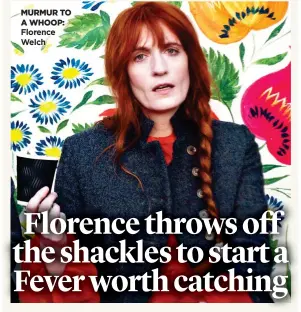  ?? ?? MURMUR TO A WHOOP: Florence Welch