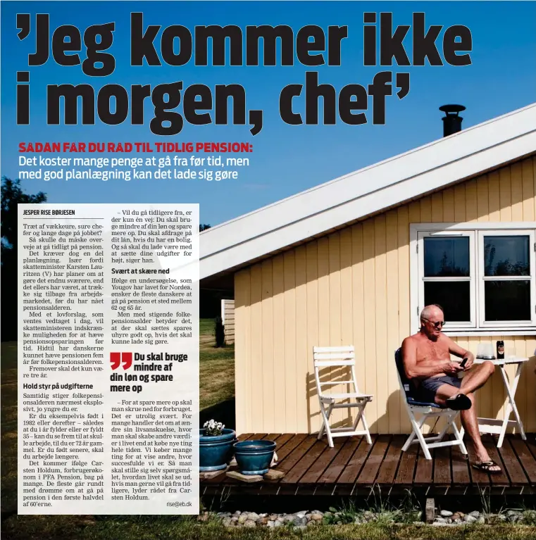  ??  ?? – I så høj grad som muligt vil jeg gerne kunne planlaegge og leve det liv, som jeg har lyst til, siger Sune Bjørn Andersen.