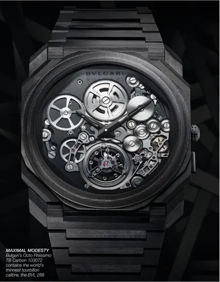  ??  ?? MAXIMAL MODESTY Bulgari’s Octo Finissimo TB Carbon 103072 contains the world’s thinnest tourbillon calibre, the BVL 288