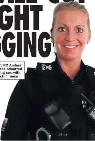  ??  ?? QUIT: PC Andrea Griffiths admitted having sex with ‘victim’ once