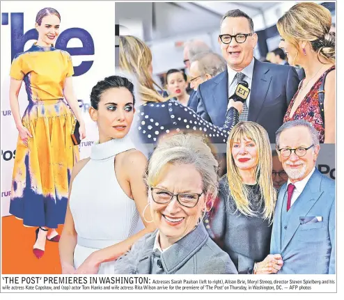  ??  ?? Actresses Sarah Paulson (left to right), Alison Brie, Meryl Streep, director Steven Spielberg and his wife actress Kate Capshaw, and (top) actor Tom Hanks and wife actress Rita Wilson arrive for the premiere of ‘The Post’ on Thursday, in Washington,...