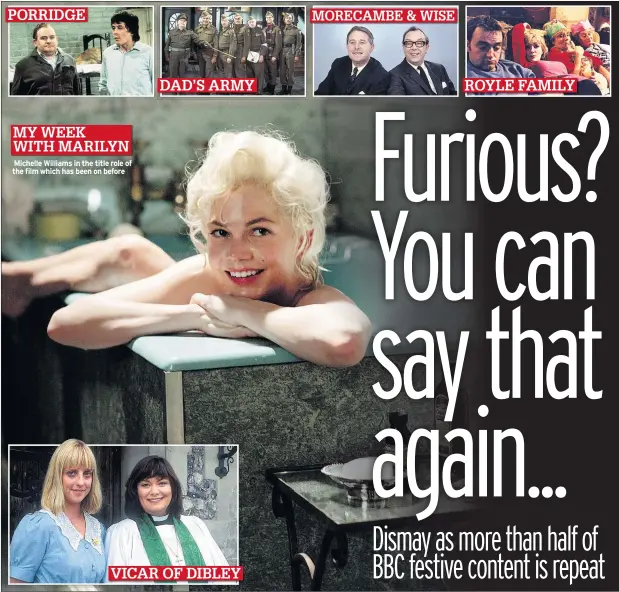  ??  ?? PORRIDGE MY WEEK WITH MARILYN Michelle Williams in the title role of the film which has been on before DAD’S ARMYMORECA­MBE &amp; WISE ROYLE FAMILY VICAR OF DIBLEY