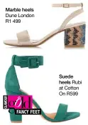  ??  ?? Marble heels Dune London R1 499
Suede
heels Rubi at Cotton On R599