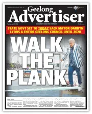  ??  ?? SIMMERING TENSION: No one wants a repeat of the State Government’s sacking of Geelong council in 2016. Above: The Geelong Advertiser front page from April 12 that year.