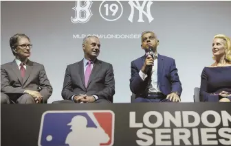  ?? AP PHOTO ?? GOING INTERNATIO­NAL: London mayor Sadiq Khan speaks about next year’s Red Sox-Yankees series in England, joined at the announceme­nt by (from left) Red Sox owner John Henry, MLB commission­er Rob Manfred and Yankees general partner Jennifer Steinbrenn­er...